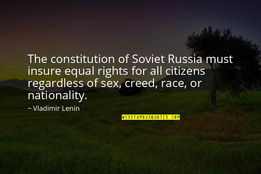 Lenin Russia Quotes By Vladimir Lenin: The constitution of Soviet Russia must insure equal