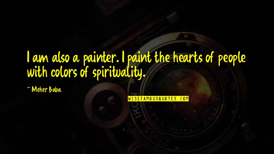 Lenina Quotes By Meher Baba: I am also a painter. I paint the