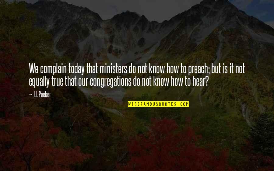Lenins Corpse Quotes By J.I. Packer: We complain today that ministers do not know