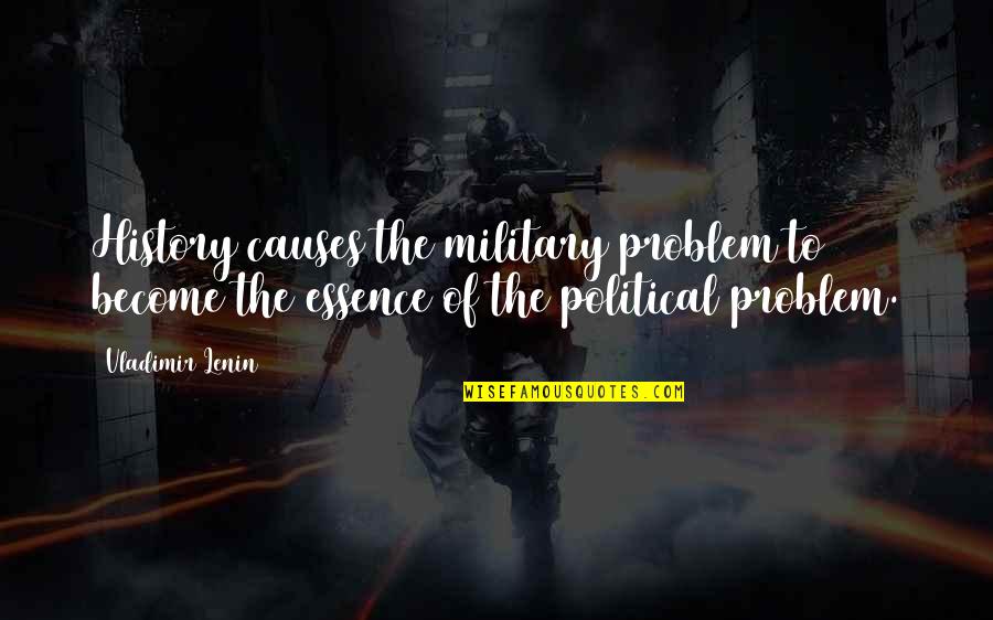 Lenin's Quotes By Vladimir Lenin: History causes the military problem to become the Lenin's Quotes By Vladimir Lenin: History causes the military problem to become the
