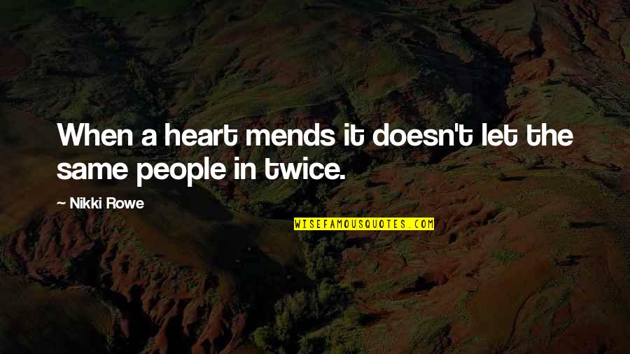 Lenis Swim Quotes By Nikki Rowe: When a heart mends it doesn't let the