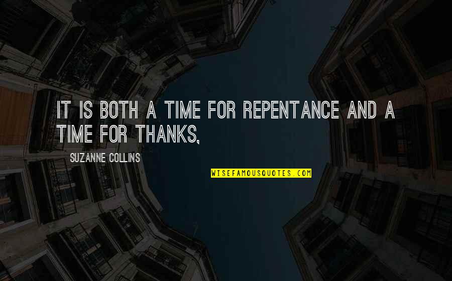 Lenka Utsugi Quotes By Suzanne Collins: It is both a time for repentance and