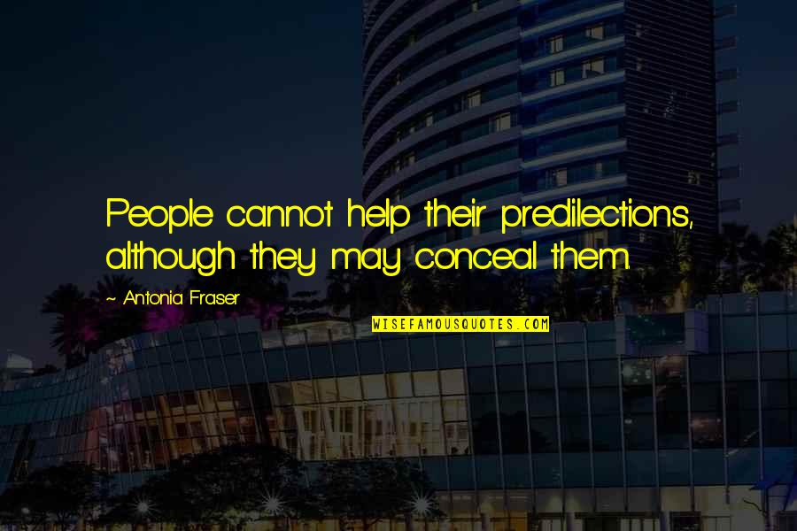 Lenker Plumbing Quotes By Antonia Fraser: People cannot help their predilections, although they may