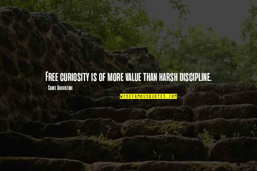 Lenkiewicz London Quotes By Saint Augustine: Free curiosity is of more value than harsh
