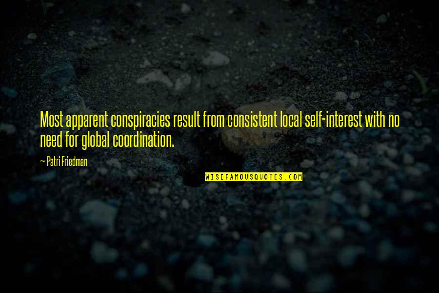 Lenkowski And Lonergan Quotes By Patri Friedman: Most apparent conspiracies result from consistent local self-interest
