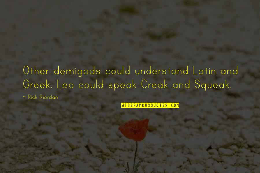 Lenney Kekua Quotes By Rick Riordan: Other demigods could understand Latin and Greek. Leo