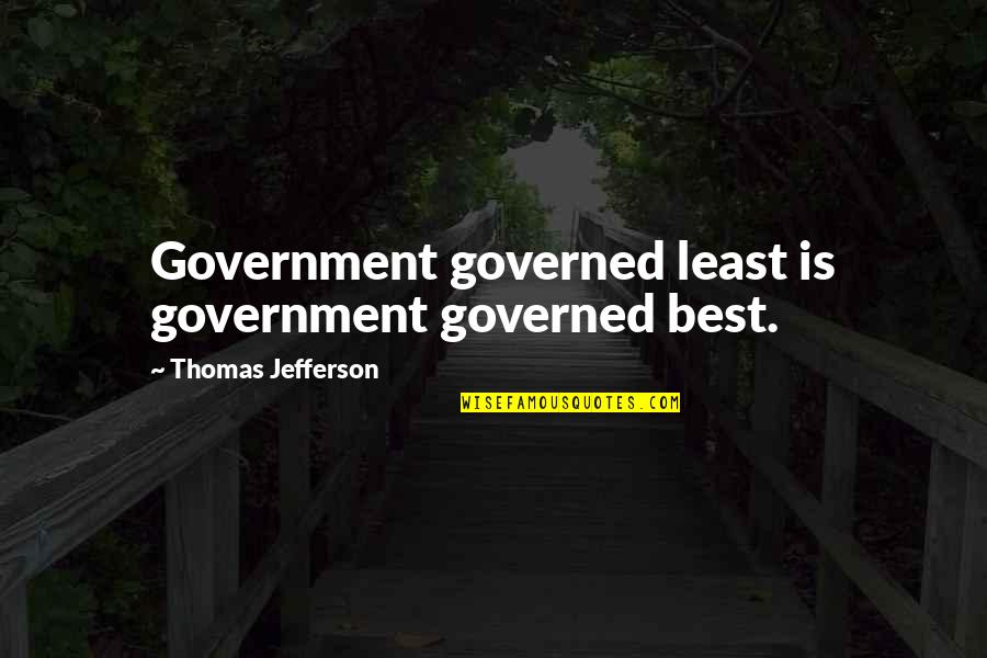 Lennie In Weed Quotes By Thomas Jefferson: Government governed least is government governed best.