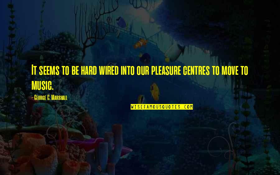 Lennik Stedenbouw Quotes By George C. Marshall: It seems to be hard wired into our Lennik Stedenbouw Quotes By George C. Marshall: It seems to be hard wired into our