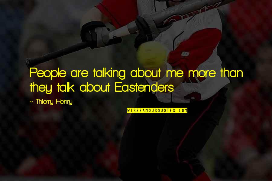 Lennkilla Quotes By Thierry Henry: People are talking about me more than they