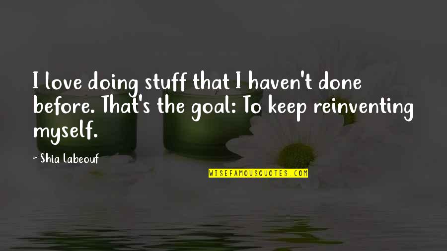 Lenny Henry Chef Quotes By Shia Labeouf: I love doing stuff that I haven't done Lenny Henry Chef Quotes By Shia Labeouf: I love doing stuff that I haven't done