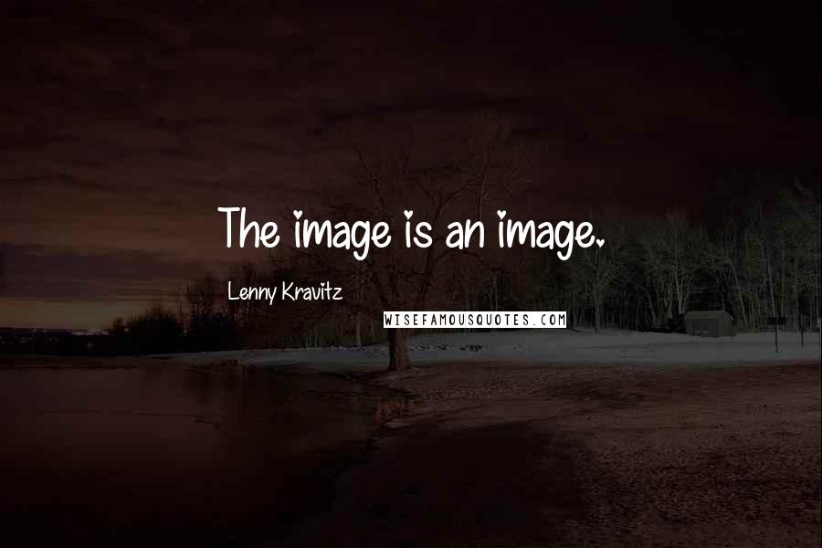 Lenny Kravitz quotes: The image is an image.
