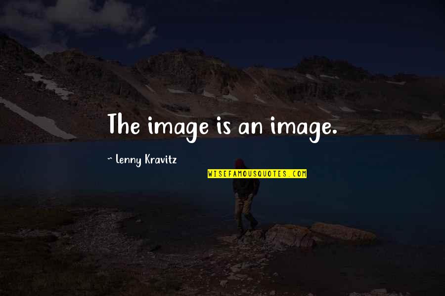 Lenny Kravitz Quotes By Lenny Kravitz: The image is an image.