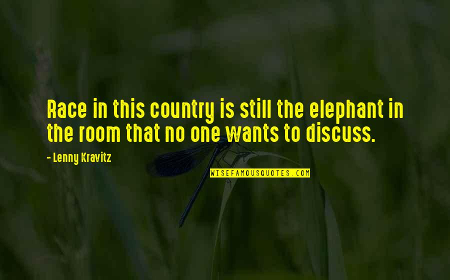Lenny Kravitz Quotes By Lenny Kravitz: Race in this country is still the elephant