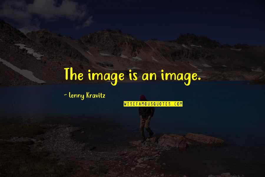 Lenny Quotes By Lenny Kravitz: The image is an image.