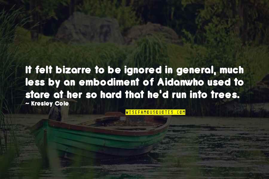 Lenny Wosniak Quotes By Kresley Cole: It felt bizarre to be ignored in general,