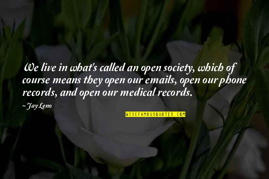 Leno Quotes By Jay Leno: We live in what's called an open society, Leno Quotes By Jay Leno: We live in what's called an open society,