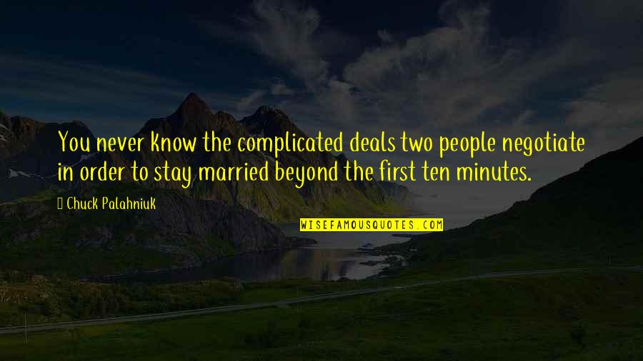 Lenocinios Quotes By Chuck Palahniuk: You never know the complicated deals two people