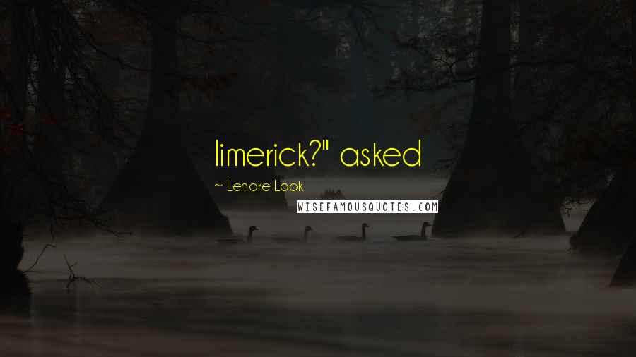 Lenore Look quotes: limerick?" asked