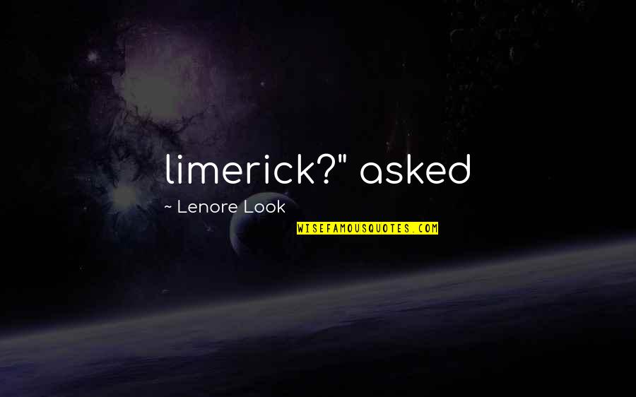 Lenore Quotes By Lenore Look: limerick?" asked