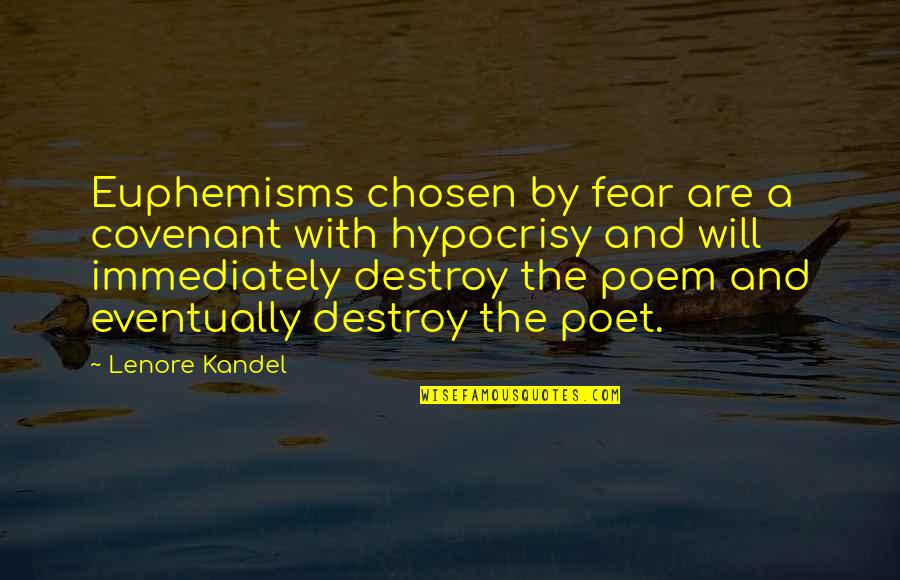 Lenore's Quotes By Lenore Kandel: Euphemisms chosen by fear are a covenant with