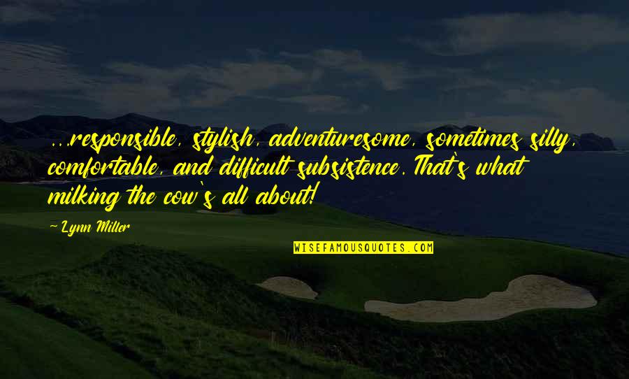 Lenorman Energy Quotes By Lynn Miller: ...responsible, stylish, adventuresome, sometimes silly, comfortable, and difficult Lenorman Energy Quotes By Lynn Miller: ...responsible, stylish, adventuresome, sometimes silly, comfortable, and difficult
