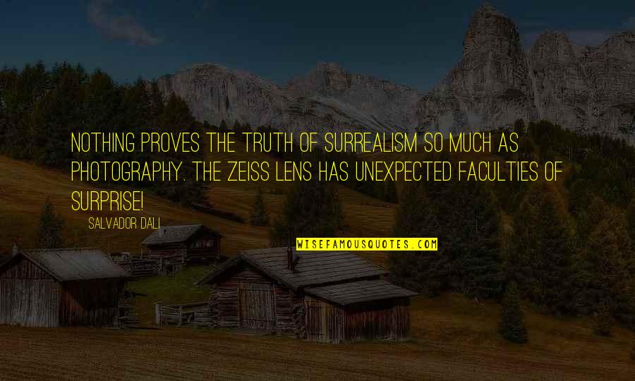 Lens In Photography Quotes By Salvador Dali: Nothing proves the truth of surrealism so much