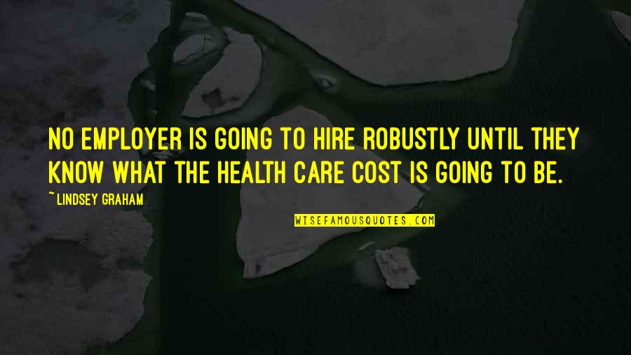 Lenseignement Direct Quotes By Lindsey Graham: No employer is going to hire robustly until Lenseignement Direct Quotes By Lindsey Graham: No employer is going to hire robustly until