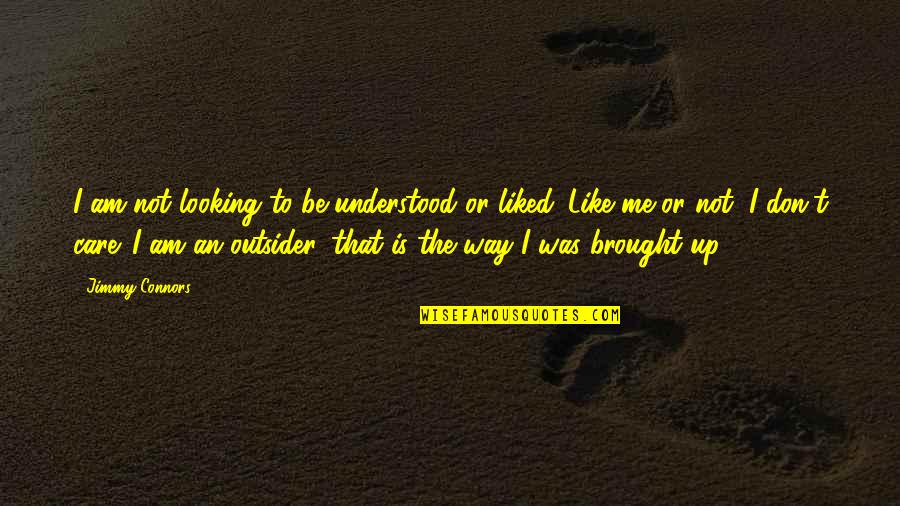 Lenselink Meubelen Quotes By Jimmy Connors: I am not looking to be understood or