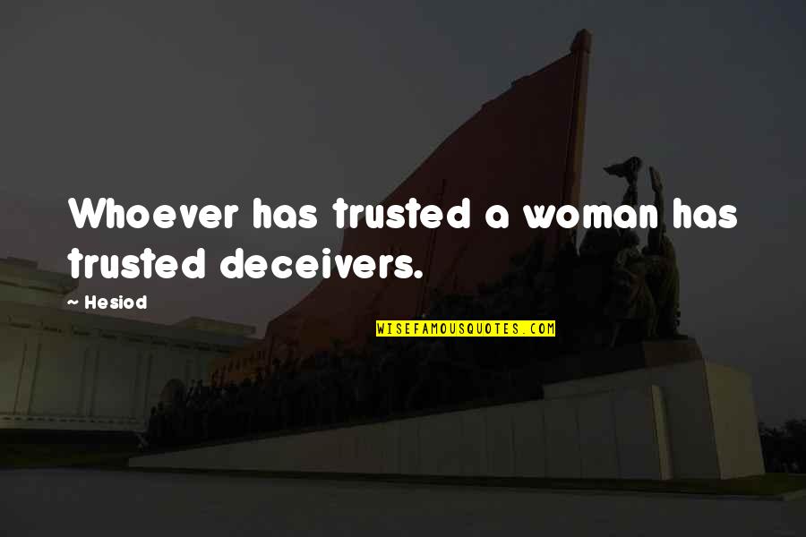 Lensemble Q Maths Quotes By Hesiod: Whoever has trusted a woman has trusted deceivers.