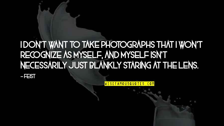 Lenses Quotes By Feist: I don't want to take photographs that I