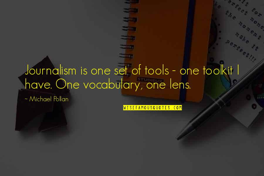 Lenses Quotes By Michael Pollan: Journalism is one set of tools - one