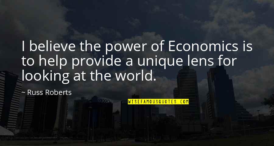 Lenses Quotes By Russ Roberts: I believe the power of Economics is to