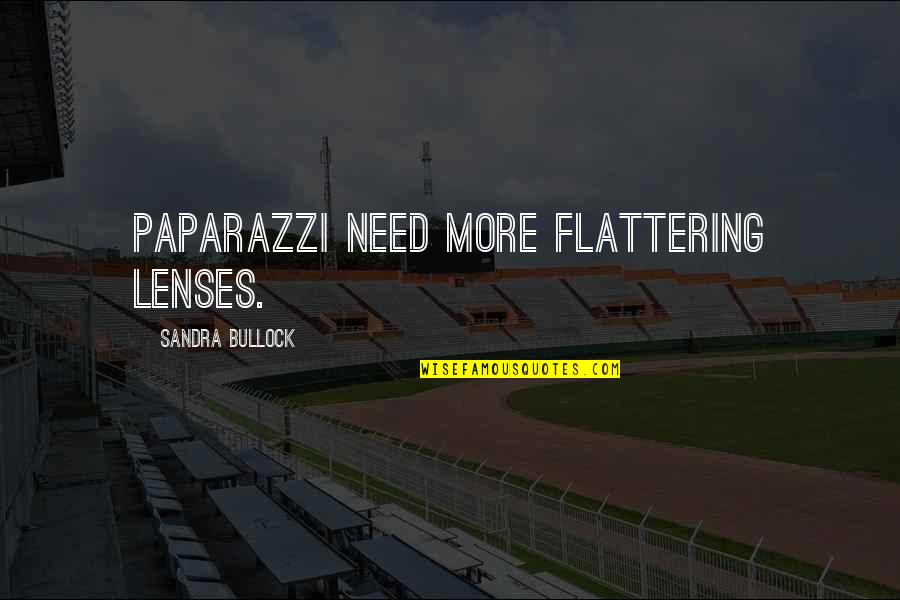 Lenses Quotes By Sandra Bullock: Paparazzi need more flattering lenses.