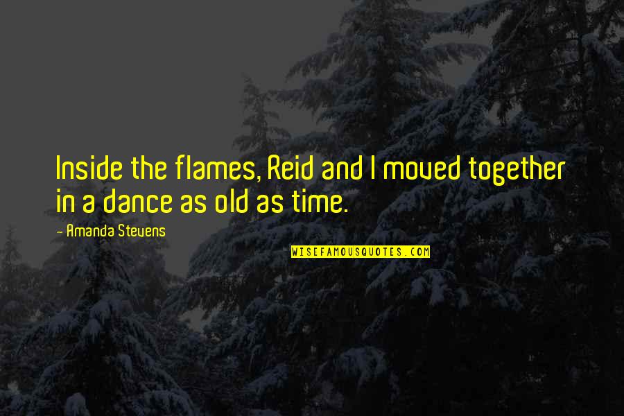 Lensing Quotes By Amanda Stevens: Inside the flames, Reid and I moved together