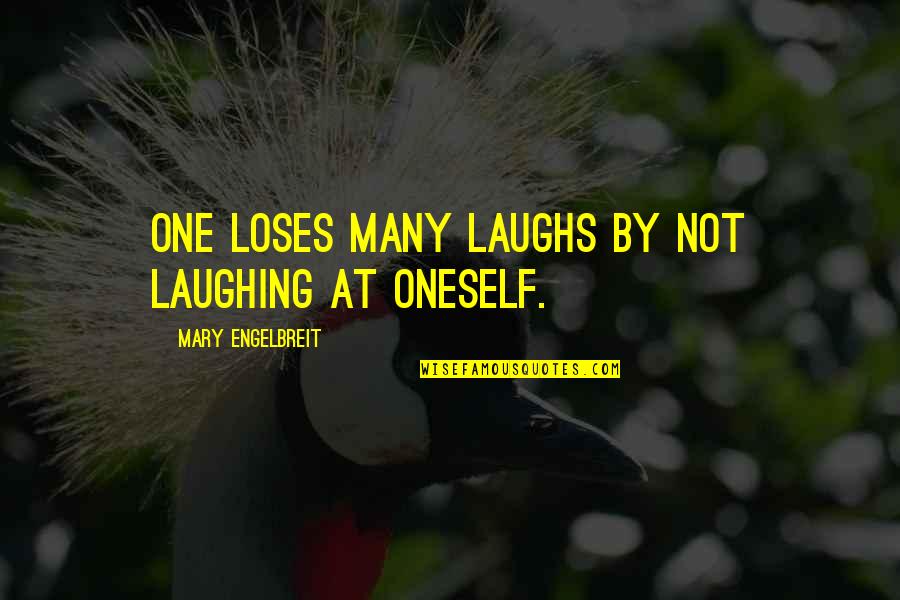 Lensky Ostrog Quotes By Mary Engelbreit: One loses many laughs by not laughing at