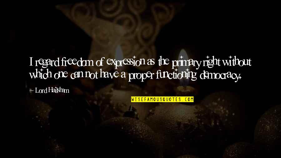 Lenstra Sleep Quotes By Lord Hailsham: I regard freedom of expression as the primary Lenstra Sleep Quotes By Lord Hailsham: I regard freedom of expression as the primary