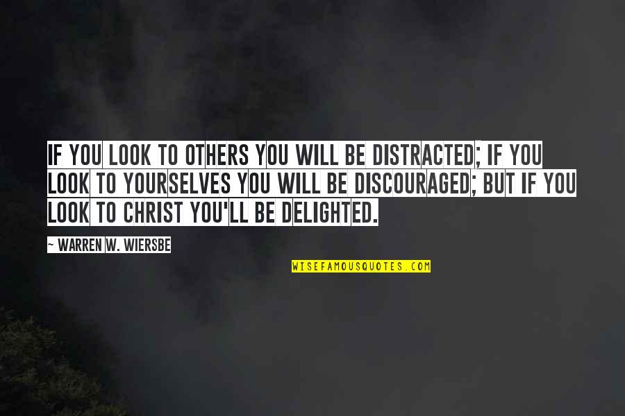 Lent 2015 Quotes By Warren W. Wiersbe: If you look to others you will be