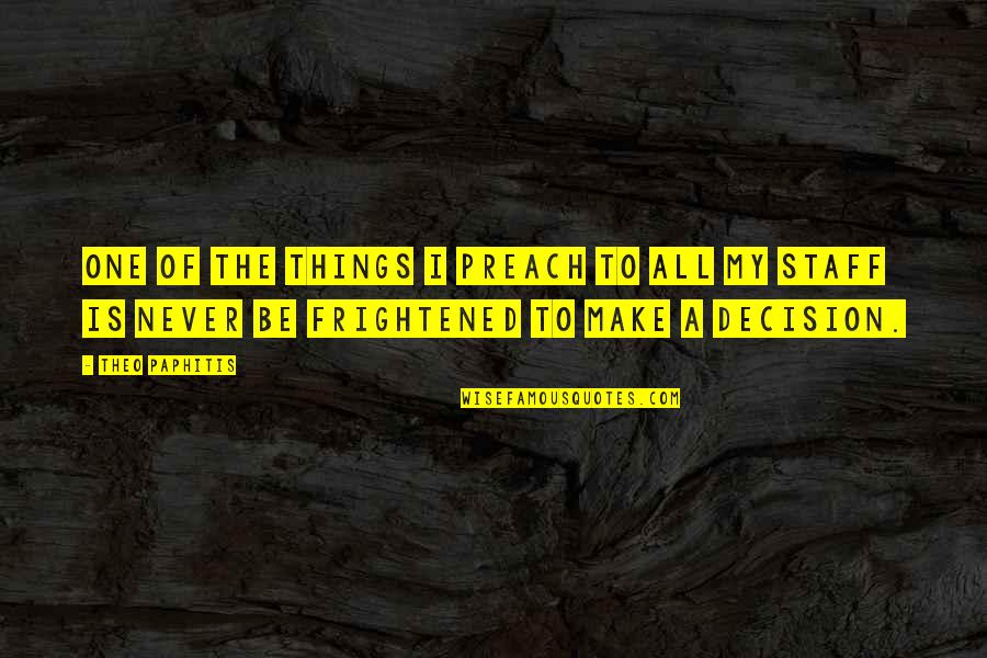Lent Madness Quotes By Theo Paphitis: One of the things I preach to all Lent Madness Quotes By Theo Paphitis: One of the things I preach to all