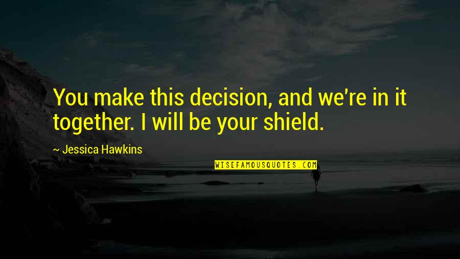 Lent Message Quotes By Jessica Hawkins: You make this decision, and we're in it Lent Message Quotes By Jessica Hawkins: You make this decision, and we're in it