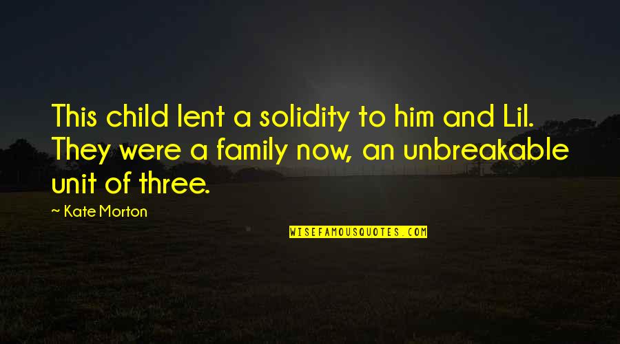 Lent Quotes By Kate Morton: This child lent a solidity to him and