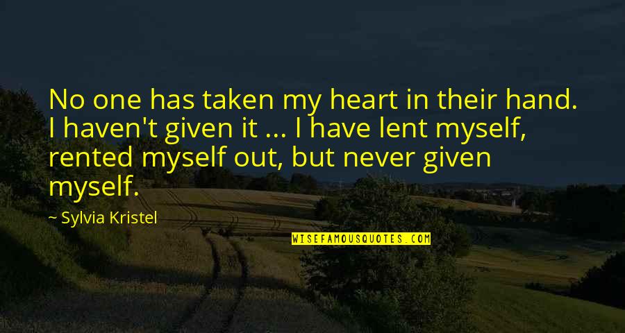 Lent Quotes By Sylvia Kristel: No one has taken my heart in their