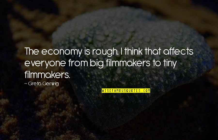 Lenta Ru Quotes By Greta Gerwig: The economy is rough. I think that affects