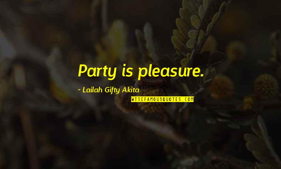 Lenta Ru Quotes By Lailah Gifty Akita: Party is pleasure.