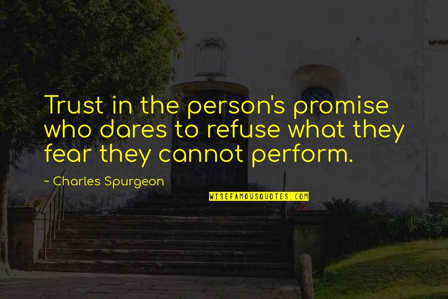Lentamente Translation Quotes By Charles Spurgeon: Trust in the person's promise who dares to Lentamente Translation Quotes By Charles Spurgeon: Trust in the person's promise who dares to