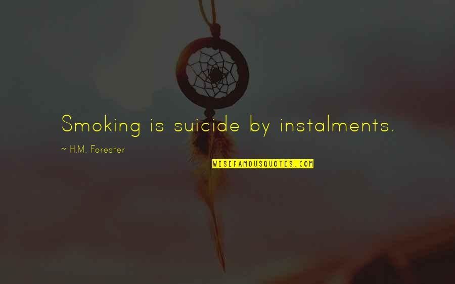 Lentas In English Quotes By H.M. Forester: Smoking is suicide by instalments. Lentas In English Quotes By H.M. Forester: Smoking is suicide by instalments.
