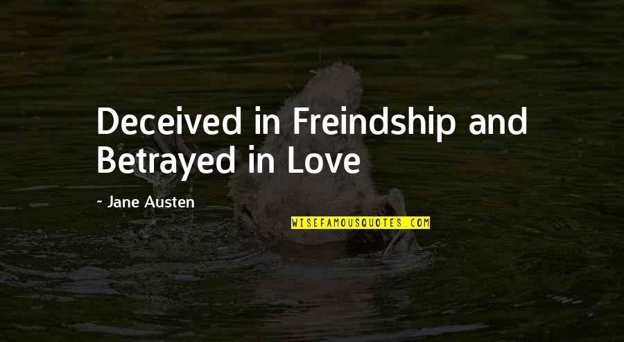Lentement De La Quotes By Jane Austen: Deceived in Freindship and Betrayed in Love