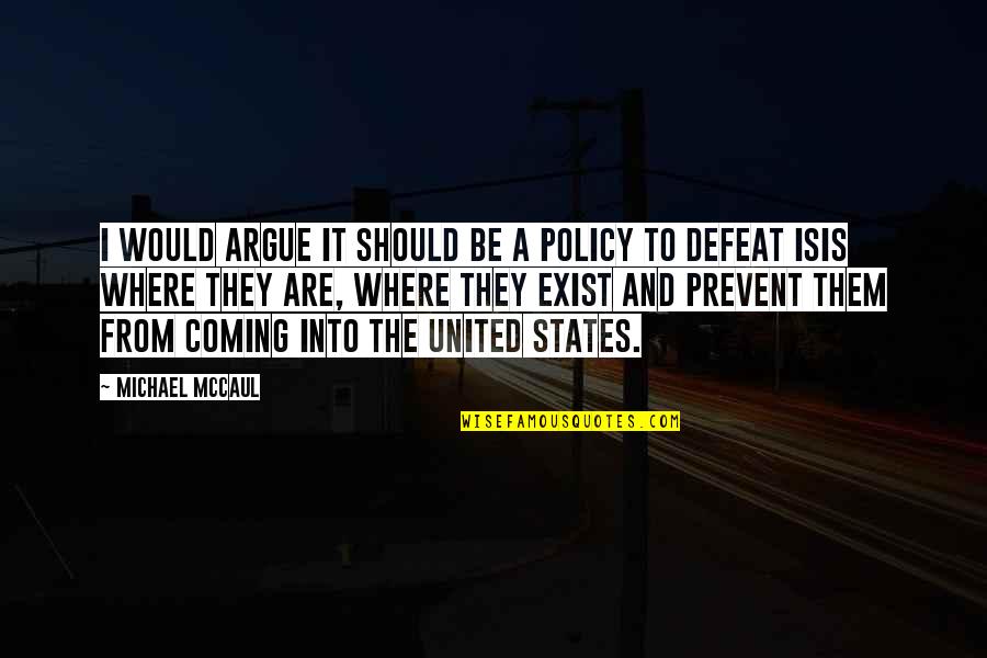 Lentement De La Quotes By Michael McCaul: I would argue it should be a policy