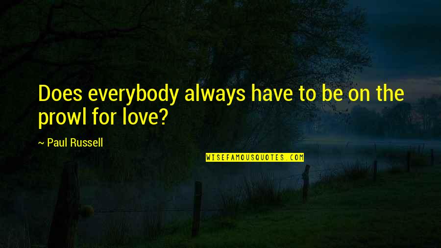 Lenteur En Quotes By Paul Russell: Does everybody always have to be on the