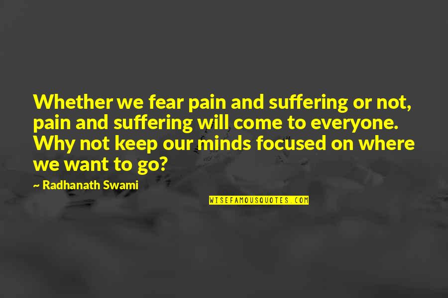 Lenteur Imac Quotes By Radhanath Swami: Whether we fear pain and suffering or not,