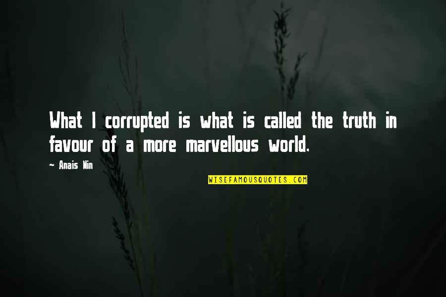 Lentilhas Estufadas Quotes By Anais Nin: What I corrupted is what is called the